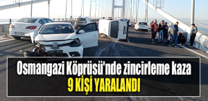 Osmangazi Köprüsü'nde zincirleme kaza 9 yaralı