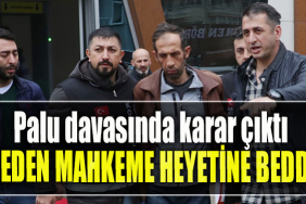 Palu davasında karar çıktı. Aileden mahkeme heyetine beddua