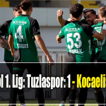 Trendyol 1. Lig Tuzlaspor 1 Kocaelispor 2