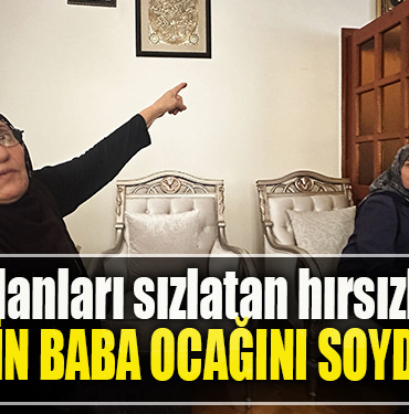 Vicdanları sızlatan hırsızlık Şehidin baba ocağını soydular