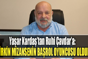 Yaşar Kardaş’tan Ruhi Çavdar’a Çirkin mizansenin başrol oyuncusu oldun