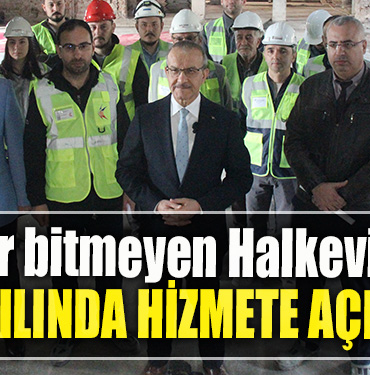 Yıllardır bitmeyen Halkevi binası 2024 yılında hizmete açılacak