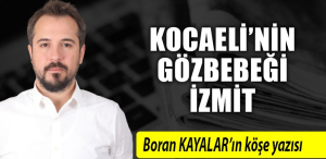 Kocaeli’nin gözbebeği İzmit. Birçok rekabete neden olan İzmit…