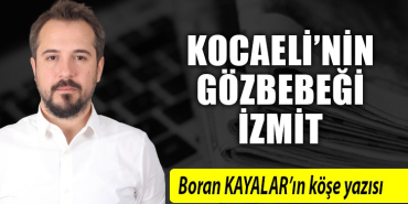 Kocaeli’nin gözbebeği İzmit. Birçok rekabete neden olan İzmit…