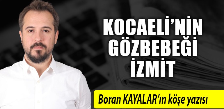Kocaeli’nin gözbebeği İzmit. Birçok rekabete neden olan İzmit…