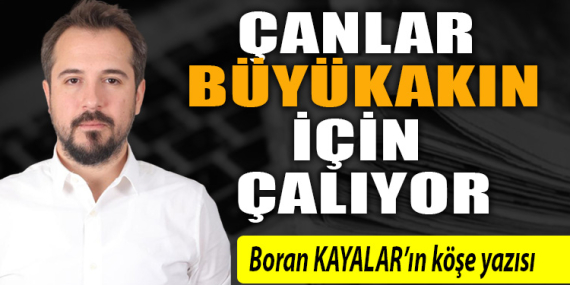 Çanlar Büyükakın için çalıyor