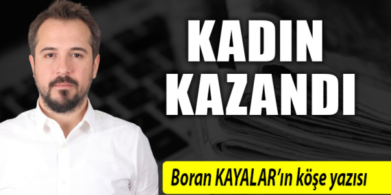 KADIN KAZANDI