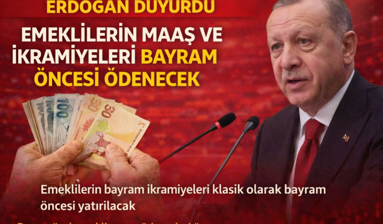 Cumhurbaşkanı Erdoğan'dan Emeklilere Bayram Müjdesi Maaş ve İkramiyeler Bayram Öncesi Ödenecek