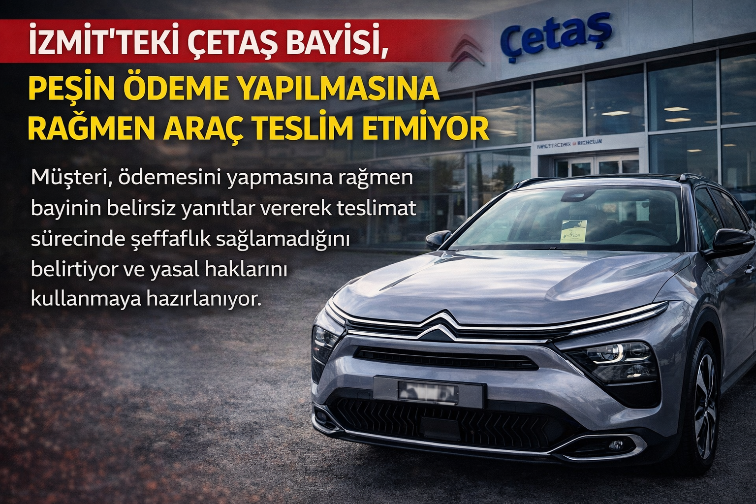 İzmit'teki Citroen Çetaş Bayisi, Peşin Ödeme Yapılmasına Rağmen Araç Teslim Etmiyor (2)