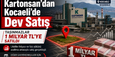 Kartonsan’dan Kocaeli’de 1 Milyar TL’lik Dev Satış!