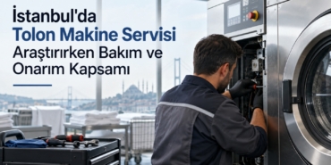İstanbul'da Tolon Makine Servisi Araştırırken Bakım ve Onarım Kapsamı